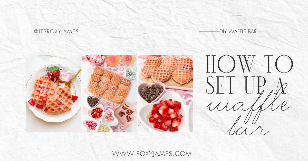 How to Host a Waffle Bar for Galentine’s Day